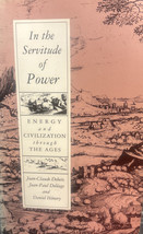 In the Servitude of Power Energy and Civilization Through the Ages - £3.52 GBP