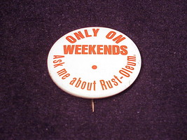 Only On Weekends Ask Me About Rust-Oleum Promotional Pinback Button, Pin - £5.97 GBP