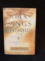 Then Sings My Soul Paperback by Robert J Morgan - $173.21 MXN