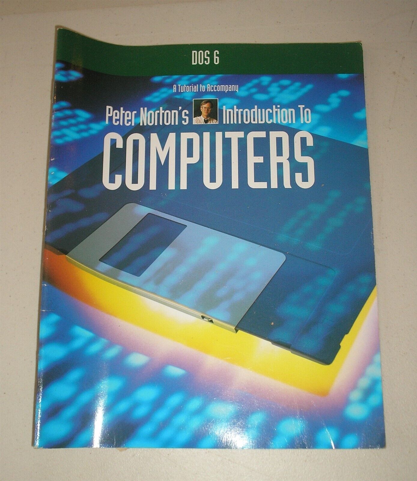 DOS 6 : A Tutorial Accompany Peter Norton&#39;s Introduction to Computers by... - $4.51