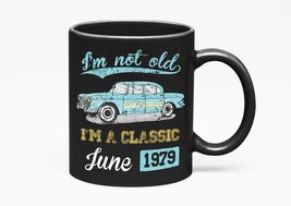 Make Your Mark Design I&#39;m Not Old, I&#39;m a Classic June 1979 with Vintage Car, Bla - £17.45 GBP+