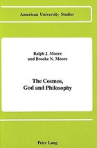 The Cosmos, God and Philosophy (American University Studies) [Hardcover] Moore,  - £27.69 GBP