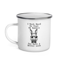 Funny Coffee Mug - I Work Hard My Rabbit Have Better Life Rabbit Lovers Enamel M - £16.84 GBP