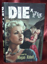 Megan Abbott DIE A LITTLE First edition Mystery 1950s Hollywood Hardcover DJ - £17.61 GBP