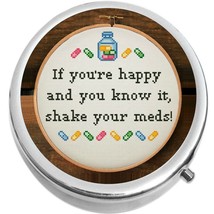 If You&#39;re Happy and You Know It Shake Your Meds  Medicine Pill Box - $11.65