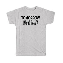 Tomorrow is a new day : Gift T-Shirt Motivational Quote Inspire - £14.25 GBP+