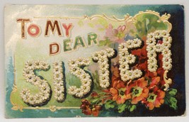 Antique 1908 Postcard Colored Embossed To My Dear Sister - £4.32 GBP