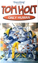 Only Human by Tom Holt / 2004 Orbit UK Comic Fantasy Paperback - $2.27