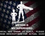 My Son Is My Superhero Vinyl Decal US Sold &amp; Made - $6.72+