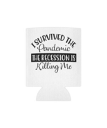 I survived the Pandemic The Recession is Killing me! Beer Soda Can Bottl... - $8.99