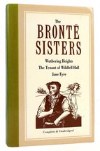 Emily Bronte, Anne Bronte, Charlotte Bronte THE BRONTE SISTERS Wuthering Heights - £42.52 GBP