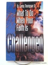 NEW~What to Do When Your Faith Is Challenged by Leroy Thompson Sr.~GREAT... - £7.99 GBP