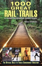 1000 Great Rail-Trails: A Comprehensive Directory : The Official Rails-to-Trails - £7.98 GBP