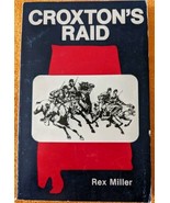 CROXTON&#39;S RAID by REX MILLER; CIVIL WAR ALABAMA UNION CONFEDERATE HISTOR... - £76.23 GBP