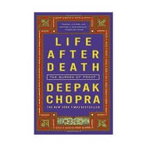 Life After Death: The Burden of Proof Deepak Chopra - £14.21 GBP