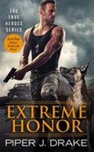 Extreme Honor [True Heroes, 1] , Drake, Piper J. - £1.92 GBP