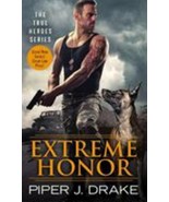 Extreme Honor [True Heroes, 1] , Drake, Piper J. - £1.92 GBP