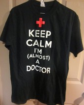 Keep Calm I&#39;m Almost A Doctor T-shirt  Size M - £11.13 GBP
