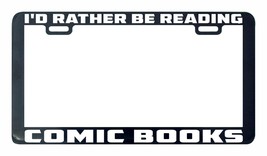 I&#39;D Rather Be Reading Comics Books License Plate Frame Tag Stand-
show origin... - $6.29