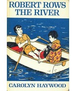 Robert Rows the River By Carolyn Haywood ~ HC 1965 - $5.99