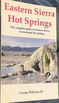 Eastern Sierra Hot Springs The Complete Guide to Eastern Sierra Recreati... - £6.73 GBP