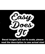 Easy Does It Funny Car Truck  Van Decal USA Made US Seller - $6.72+
