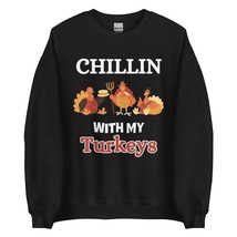 Chillin With My Turkeys Thanksgiving Adult and Kids Unisex Sweatshirt Black - £23.47 GBP+