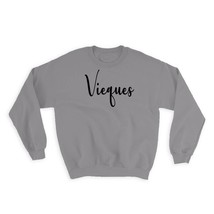 Vieques : Gift Sweatshirt Cursive Travel Souvenir Country Puerto Rico - £23.28 GBP