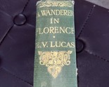 A Wanderer In Florence by E. V. Lucas - Pub: Methuen - 1925 - Hardback Book - £7.73 GBP