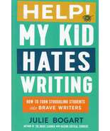 HELP MY KID HATES WRITING     JULIE BOGART     HARDCOVER - $15.00