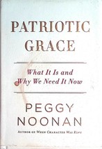 [Signed 1st] Patriotic Grace: What it Is &amp; Why We Need It Now / Peggy Noonan - £7.15 GBP