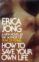 How To Save Your Own Life: A Novel by Erica Jong / 1977 Hardcover 1st Edition - £3.55 GBP
