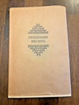 Cookbook Frigidaire Recipes Hardback Book with Paper Sleeve 1928 Vintage - $11.17