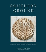 Southern Ground: A Cookbook: A Revolution in Baking with Stone-Milled Flour, HC - £17.63 GBP