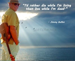 Singer Jimmy Buffett Quote Id Rather Die While Im Living Publicity Photo 8X10 - £7.09 GBP