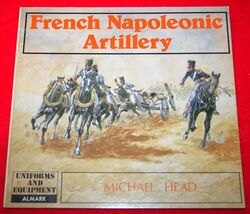 FRENCH NAPOLEONIC ARTILLERY Almark Uniforms &amp; Equipment BOOK Military Mo... - $16.58 CAD