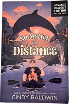 No Matter the Distance by Baldwin, Cindy, softcover ARC Advance Reader C... - $9.99