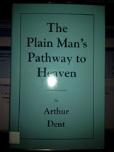The Plain Man&#39;s Pathway to Heaven Dent, Arthur - $44.50