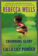 Rebecca Wells The Crowning Glory of Calla Lily Ponder DJ HC BCE Book Club - £0.76 GBP