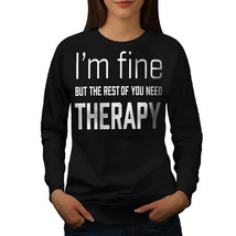 Wellcoda I Am Fine Womens Sweatshirt, Funny Therapy Casual Pullover Jumper - $28.91+