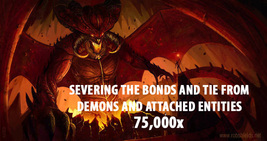 75000X SEVERING OF ALL DEMON &amp; ATTACHED ENTITIES ADVANCED EXTREME MAGICK  - £1,501.75 GBP
