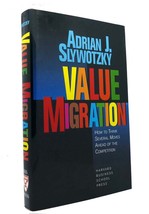 Adrian J. Slywotzky VALUE MIGRATION How to Think Several Moves Ahead of the Comp - £38.22 GBP