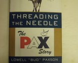 Threading the Needle: The PAX NET Story Paxson, Lowell &quot;Bud&quot; and Templet... - $2.93