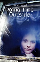 Doing Time Outside by Ginnah Howard / 2013 Contemporary Fiction - £3.63 GBP