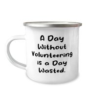 Nice Volunteering 12oz Camper Mug, A Day Without Volunteering is a Day Wasted, E - £15.57 GBP