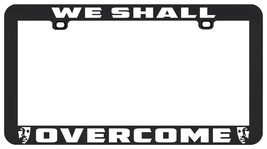 We Shall Overcome Matin L King Justice Civil Rights Equality License Plate Frame - £5.53 GBP