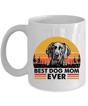 Best Weimaraner Dog Mom Ever Coffee Mug 15oz Ceramic Gift For Dogs Lover, Funny  - £15.78 GBP