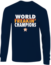 Astros World Freakin Champions 2022 World Series Long Sleeve T-Shirt - $25.99+