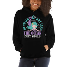 Mermaid on dry land the ocean is my world hoodie - £31.69 GBP