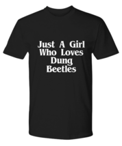 Just A Girl Who Loves Dung Beetles T-Shirt Funny Gift for Bug Lover Inse... - $24.07+